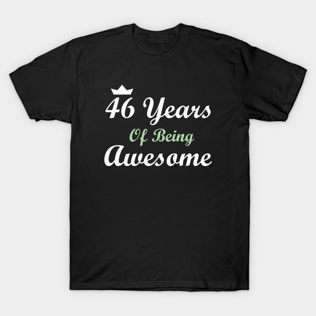 46 Years Of Being Awesome T-Shirt by FircKin